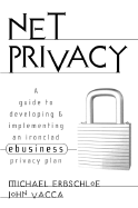 Net Privacy: A Guide to Developing & Implementing an Ironclad Ebusiness Privacy Plan - Erbschloe, Michael, and Vacca, John R, and Thompson, Jason (Foreword by)