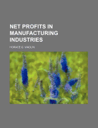 Net Profits in Manufacturing Industries - Wadlin, Horace G