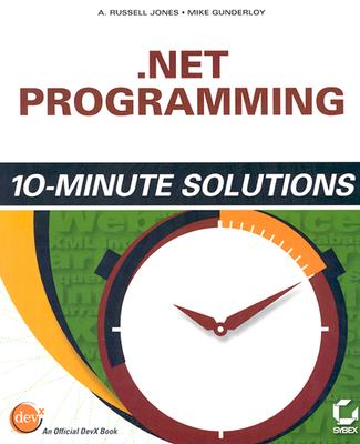 .Net Programing 10-Minute Solutions - Jones, A Russell, and Gunderloy, Mike