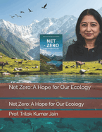 Net Zero: A Hope for Our Ecology: Net Zero: A Hope for Our Ecology