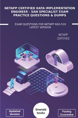 NetApp Certified Data Implementation Engineer -SAN Specialist Exam Practice Questions & Dumps: Exam Questions For NetApp NS0-519 Latest Version - Books, Emerald