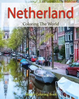 Netherland Coloring the World: Sketch Coloring Book - Hutzler, Anthony