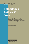 Netherlands Antilles Civil Code: Book 2. Companies and Other Legal Persons
