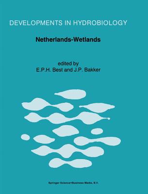 Netherlands-Wetlands: Proceedings of a Symposium Held in Arnhem, the Netherlands, December 1989 - Best, E P H (Editor), and Janssen, Jan P (Editor)