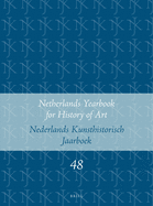 Netherlands Yearbook for History of Art / Nederlands Kunsthistorisch Jaarboek 48 (1997): Natuur En Landschap in de Nederlandse Kunst, 1500-1850 / Nature and Landscape in Netherlandish Art, 1500-1850. Paperback Edition