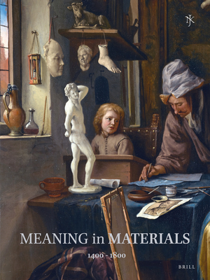 Netherlands Yearbook for History of Art / Nederlands Kunsthistorisch Jaarboek 62 (2012): Meaning in Materials: Netherlandish Art, 1400-1800 - Lehmann, Ann-Sophie (Editor), and Scholten, Frits (Editor), and Chapman, H Perry (Editor)