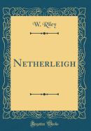 Netherleigh (Classic Reprint)