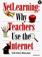 Netlearning: Why Teachers Use the Internet: Why Teachers Use the Internet