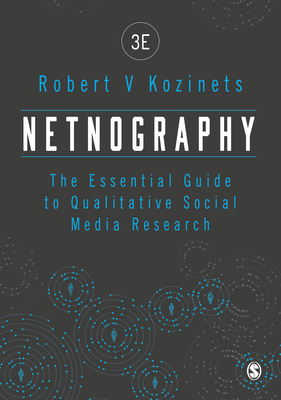 Netnography: The Essential Guide to Qualitative Social Media Research - Kozinets, Robert