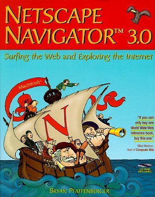Netscape Navigator 3.0: Surfing the Web and Exploring the Internet: Macintosh Version - Pfaffenberger, Bryan