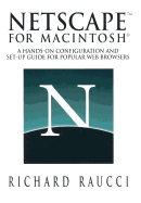 Netscape(tm) for Macintosh(r): A Hands-On Configuration and Set-Up Guide for Popular Web Browsers
