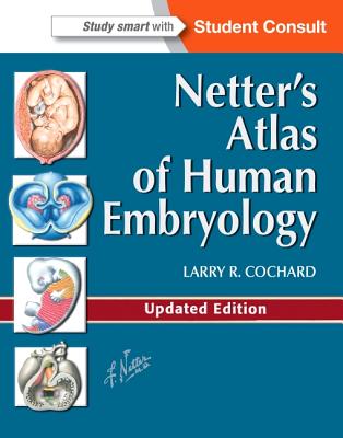 Netter's Atlas of Human Embryology: Updated Edition - Cochard, Larry R