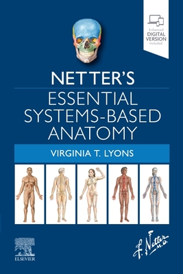 Netter's Essential Systems-Based Anatomy - Lyons, Virginia T