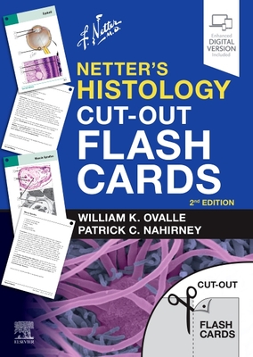Netter's Histology Cut-Out Flash Cards: A Companion to Netter's Essential Histology - Ovalle, William K, and Nahirney, Patrick C, PhD