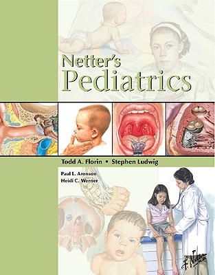 Netter's Pediatrics - Florin, Todd A, MD, and Ludwig MD, Stephen, MD, and Aronson, Paul L