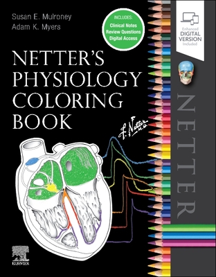 Netter's Physiology Coloring Book - Mulroney, Susan, PhD, and Myers, Adam, PhD