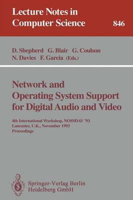 Network and Operating System Support for Digital Audio and Video: 4th International Workshop Nossdav '93, Lancaster, Uk, November 3-5, 1993. Proceedings - Shepherd, Doug (Editor), and Blair, Gordon (Editor), and Coulson, Geoff (Editor)