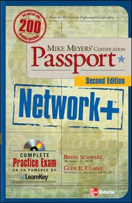 Network+ Certification Passport, Second Edition - Meyers, Mike, and Schwarz, Brian, and Clarke, Glen E