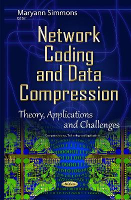 Network Coding & Data Compression: Theory, Applications & Challenges - Simmons, Maryann (Editor)