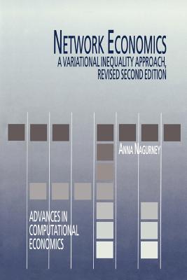 Network Economics: A Variational Inequality Approach - Nagurney, Anna