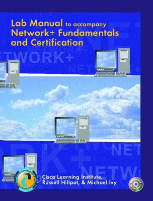 Network+ Fundamentals and Certification: Lab Manual - Cisco Learning Institute