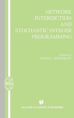 Network Interdiction and Stochastic Integer Programming - Woodruff, David L (Editor)