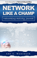 Network Like a Champ: Networking Activity Journal (Dark Blue)