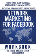 Network Marketing For Facebook: The Workbook