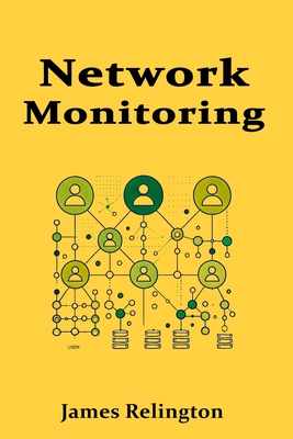 Network Monitoring and Management Protocols: SNMP, NetFlow, sFlow and Telemetry - Relington, James