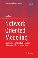 Network-Oriented Modeling: Addressing Complexity of Cognitive, Affective and Social Interactions