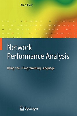 Network Performance Analysis: Using the J Programming Language - Holt, Alan