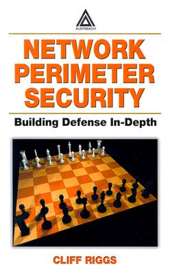 Network Perimeter Security: Building Defense In-Depth - Riggs, Cliff