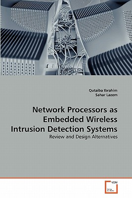 Network Processors as Embedded Wireless Intrusion Detection Systems - Ibrahim, Qutaiba, and Lazem, Sahar