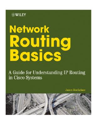 Network Routing Basics: Understanding IP Routing in Cisco Systems - MacFarlane, James