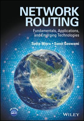 Network Routing: Fundamentals, Applications, and Emerging Technologies - Misra, Sudip, and Goswami, Sumit