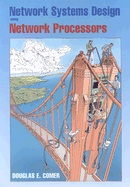 Network Systems Design Using Network Processors: Using Network Processors; Intel IXP Version