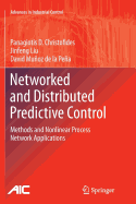 Networked and Distributed Predictive Control: Methods and Nonlinear Process Network Applications