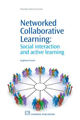 Networked Collaborative Learning: Social interaction and Active Learning - Trentin, Guglielmo