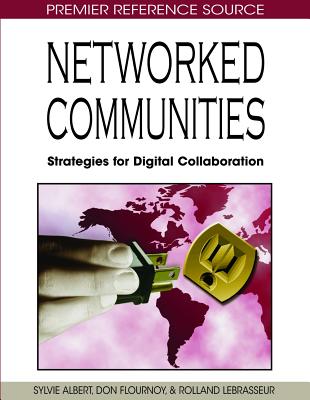 Networked Communities: Strategies for Digital Collaboration - Albert, Sylvie, and Flournoy, Don, and Lebrasseur, Rolland