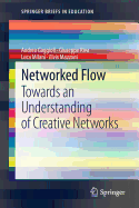 Networked Flow: Towards an Understanding of Creative Networks