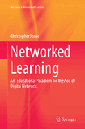Networked Learning: An Educational Paradigm for the Age of Digital Networks