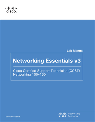 Networking Essentials Lab Manual V3: Cisco Certified Support Technician (Ccst) Networking 100-150 - Cisco Networking Academy