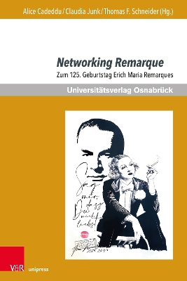 Networking Remarque: Zum 125. Geburtstag Erich Maria Remarques - Cadeddu, Alice (Contributions by), and Junk, Claudia (Contributions by), and Schneider, Thomas F (Contributions by)