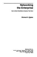 Networking the Enterprise: How to Build Client/Server Systems That Work - Baker, Richard H