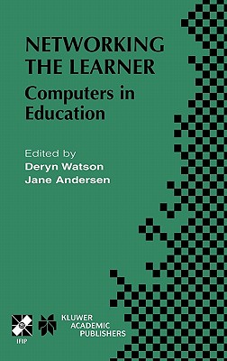 Networking the Learner: Computers in Education - Watson, Deryn M, Professor (Editor), and Andersen, Jane (Editor)