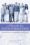 Networks for Faith Formation: Relational Bonds and the Spiritual Growth of Youth