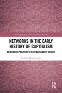 Networks in the Early History of Capitalism: Merchant Practices in Renaissance Venice