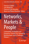 Networks, Markets & People: Communities, Institutions and Enterprises Towards Post-humanism Epistemologies and AI Challenges, Volume 3