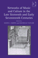 Networks of Music and Culture in the Late Sixteenth and Early Seventeenth Centuries: A Collection of Essays in Celebration of Peter Philips's 450th Anniversary