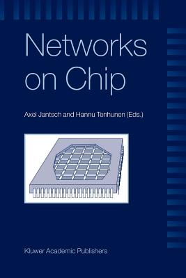 Networks on Chip - Jantsch, Axel (Editor), and Tenhunen, Hannu (Editor)